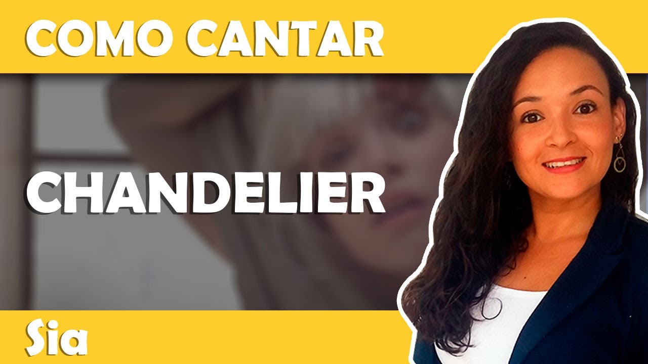 Como cantar CHANDELIER (Sia)