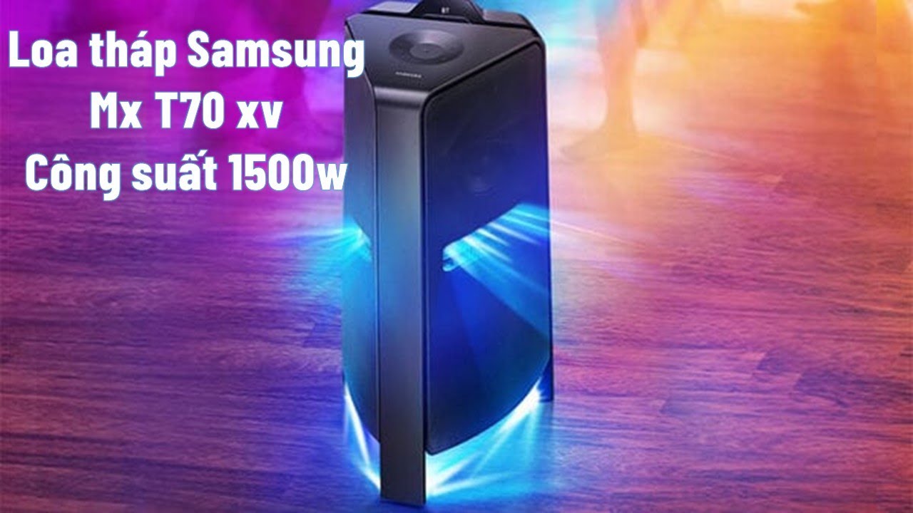 Loa tháp samsung mx t70 công suất 1500w quá mạnh mẽ