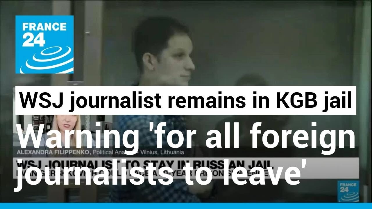 Russia's espionage case against WSJ journalist a warning 'for all foreign journalists to leave'