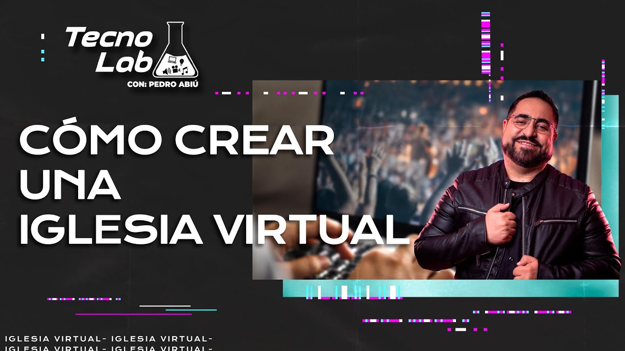 Como Crear una iglesia virtual - Tecnolab con Pedro Abiú