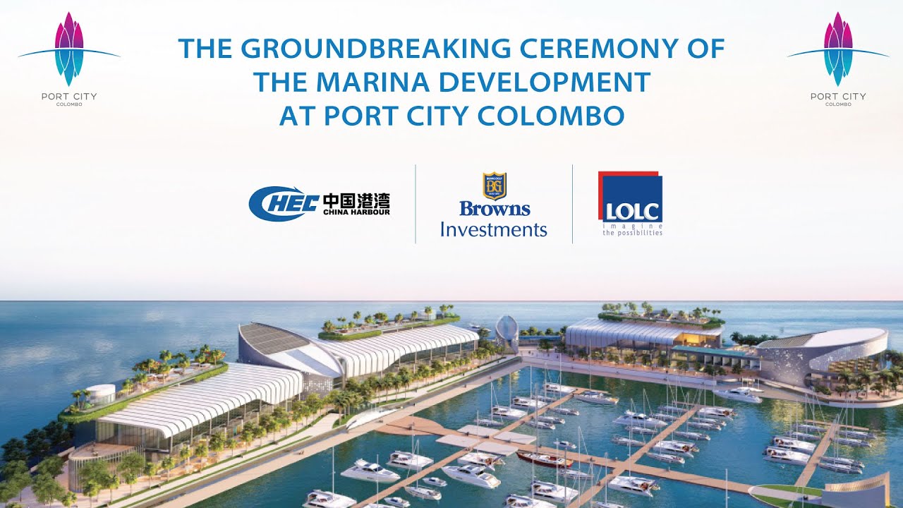 THE GROUNDBREAKING OF THE MARINA DEVELOPMENT AT PORT CITY COLOMBO