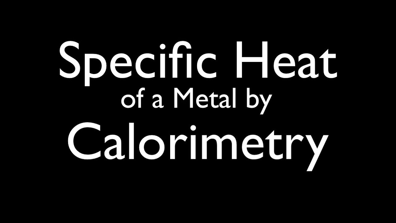 Specific Heat of a Metal by Calorimetry