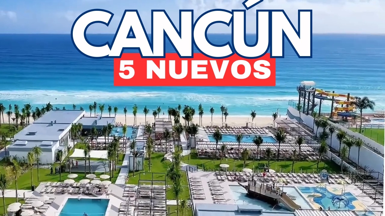Top 5 Nuevos Resort 2026 Cancún -  México
