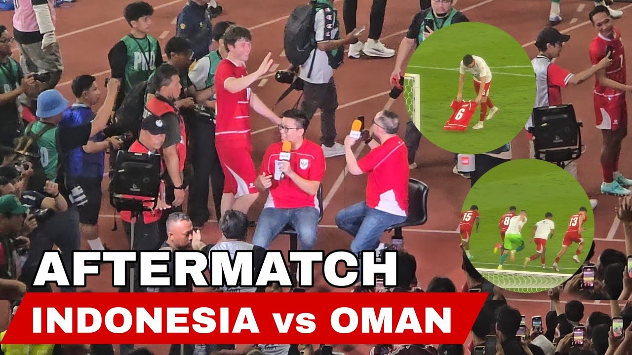 AFTERMATCH || INDONESIA vs OMAN