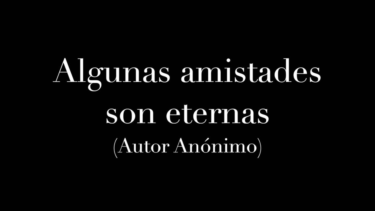 Algunas amistades son eternas.