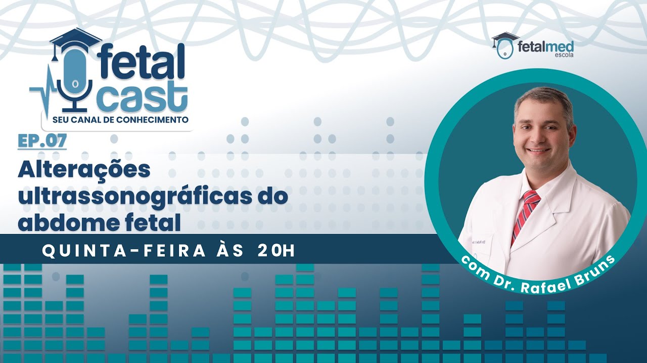 FETALCAST EP.07: Alterações ultrassonográficas do abdome fetal