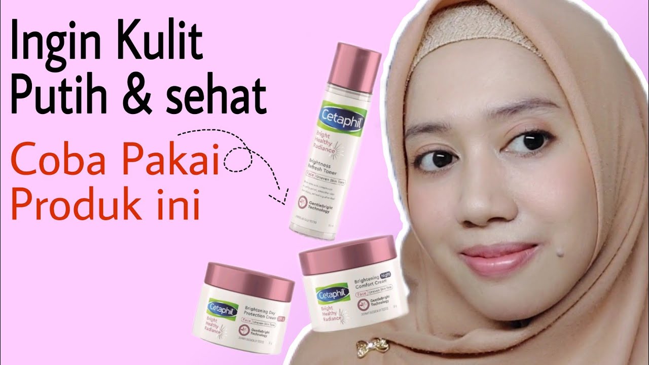 Review Cetaphil Bright Healthy Radiance | Membuat Kulit Putih & Sehat~ Hastuti Jabir