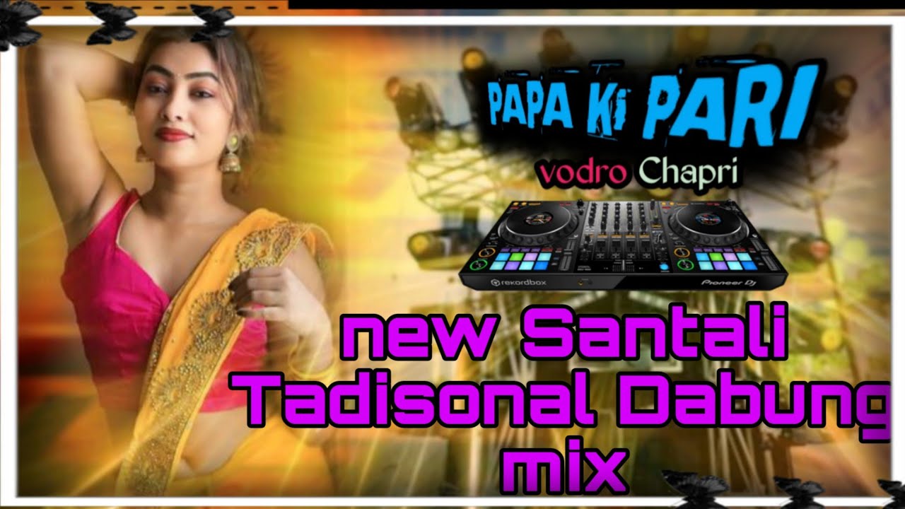 PAPA KI PARI Vodro Chapri//new Santali Tadisonal Dabung mix dj song 