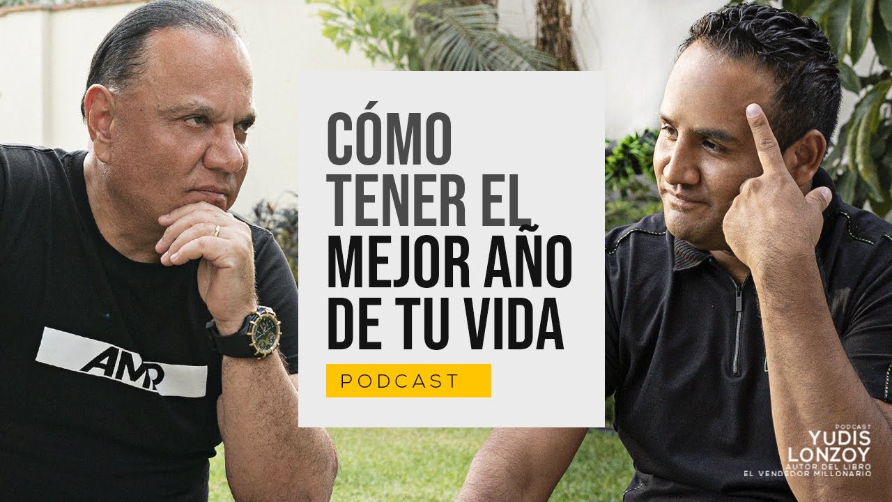 How to Have the BEST YEAR OF YOUR LIFE in 2023 | Mauricio Diez Canseco and Yudis Lonzoy
