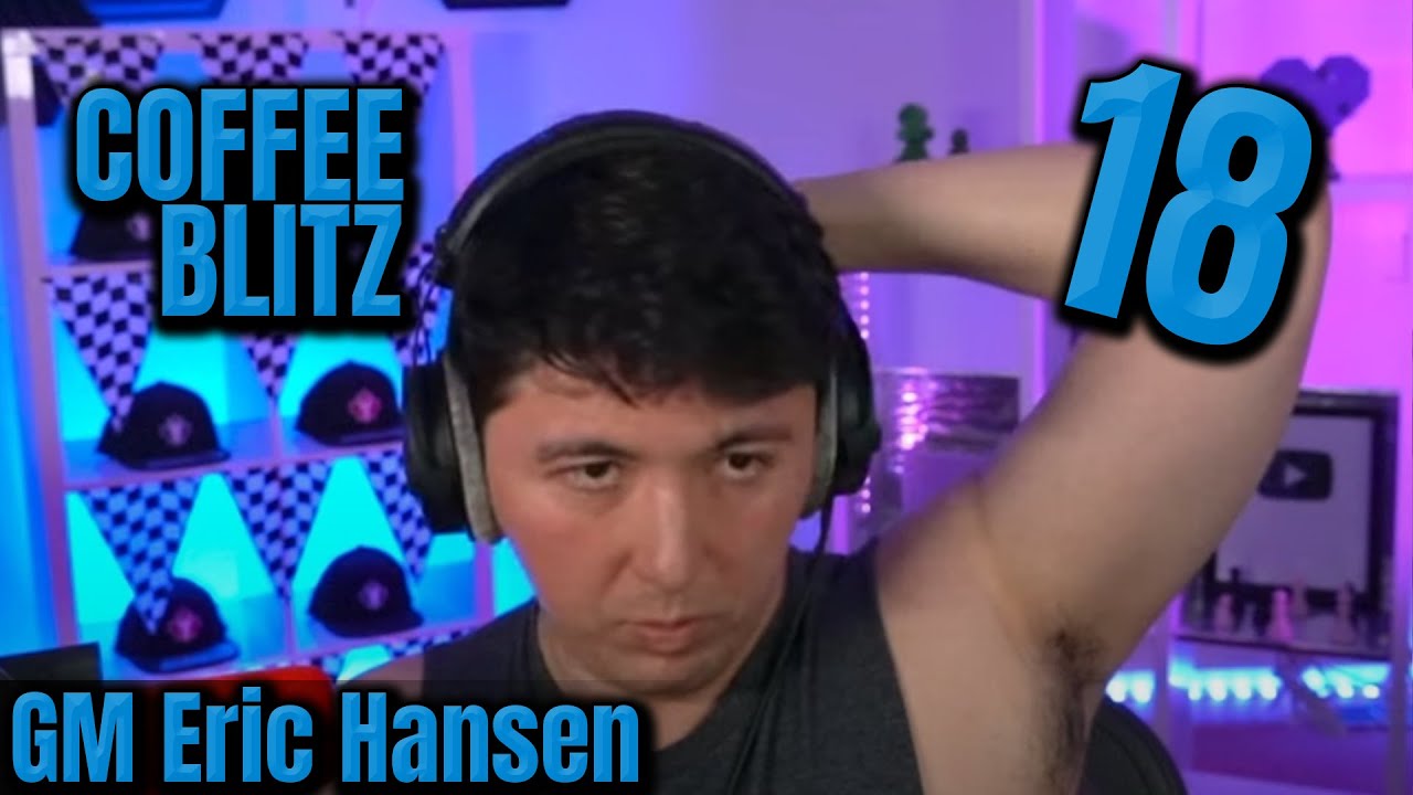 Coffee & Blitz 18 | Grandmaster Eric Hansen Vs. FM SunflowerGW2 & IM Tamaz Mgeladze