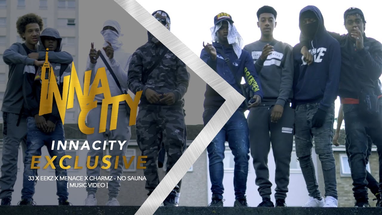 33 x Eekz x YJ x Charmz - No Sauna [ Music Video ] InnaCityUK #Exclusive