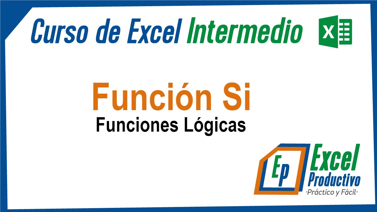 Excel Intermedio: Funciones L&oacute;gicas | Funci&oacute;n SI