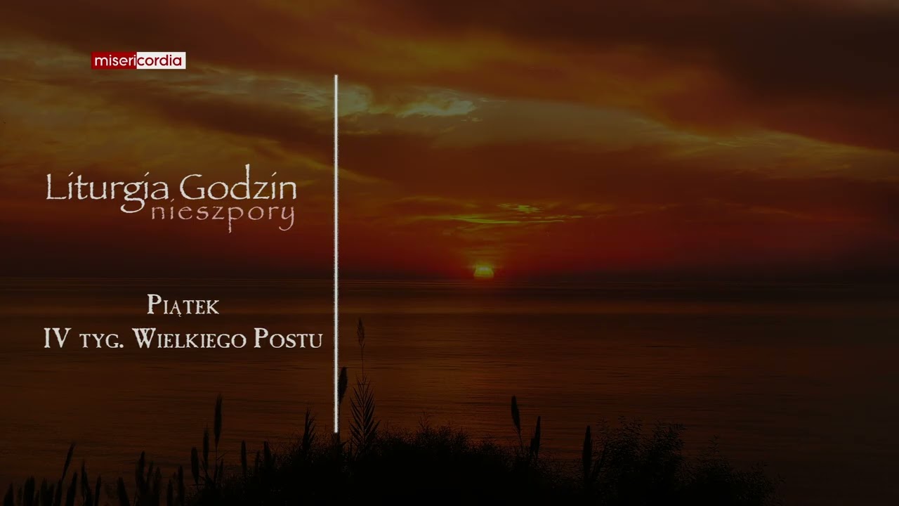 Liturgia Godzin | Nieszpory | Piątek, IV tyg. Wielkiego Postu