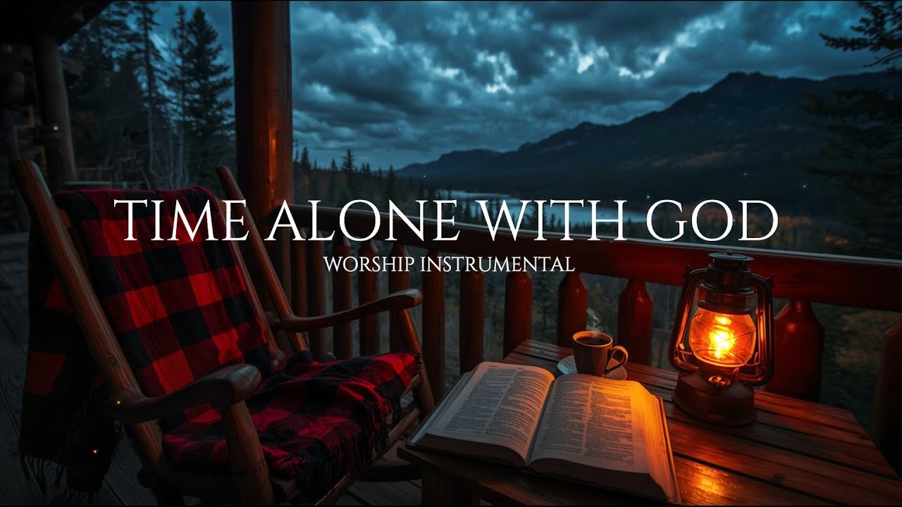 Time Alone With God: Peaceful Instrumental Worship for Deep Prayer, Rest & Healing