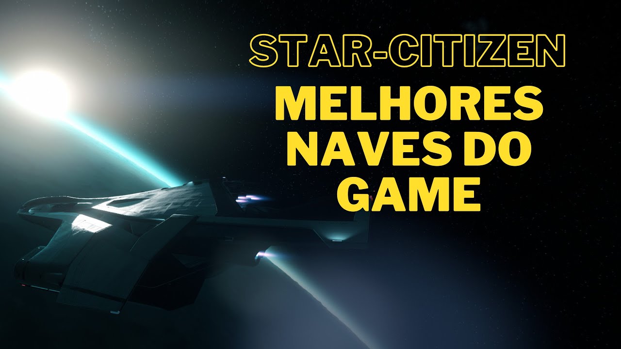 Star Citizen - Melhores Naves do Game!