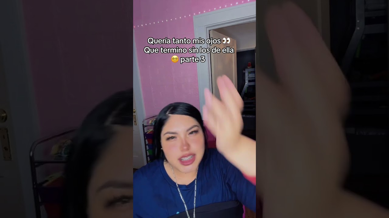 Quería tanto mis ojos que termino sin los de ella 😵‍💫 parte 3