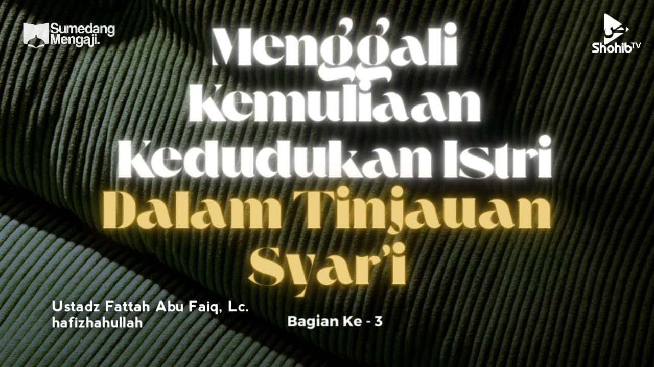 🔴 [LIVE] MENGGALI KEMULIAAN KEDUDUKAN ISTRI DALAM TINJAUAN SYAR'I (BAG.3) - USTADZ FATTAH ABU FAIQ