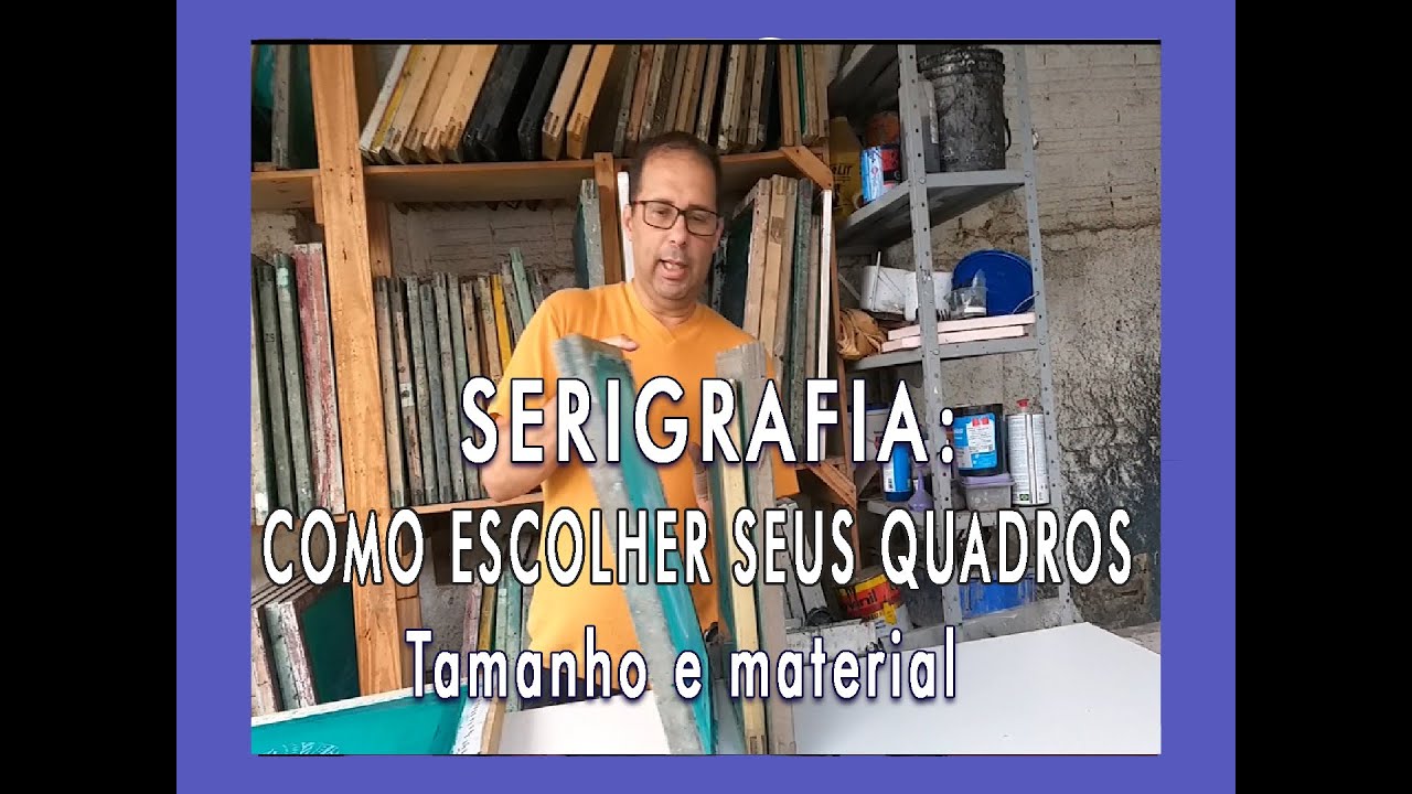 QUADROS para SERIGRAFIA, qual é a melhor escolhas, quais tamanhos???