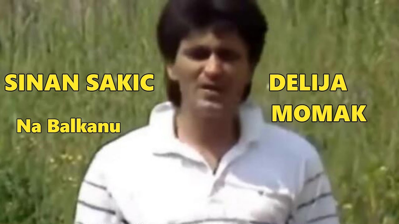 DELIJA MOMAK SINAN SAKIC Na Balkanu