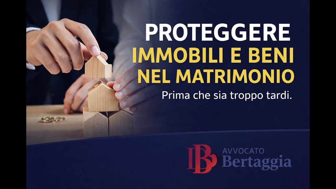Tutela patrimoniale nel matrimonio: come proteggere immobili e beni prima che sia troppo tardi