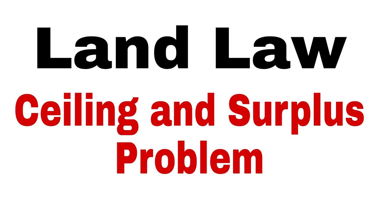 Ceiling and Surplus Problem l Land law