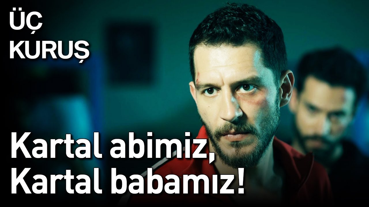 Üç Kuruş | Kartal Abimiz, Kartal Babamız!