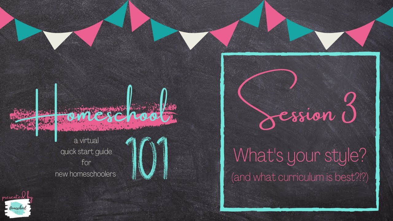 Session 3 - Homeschool Styles (and what curriculum is best?!?)