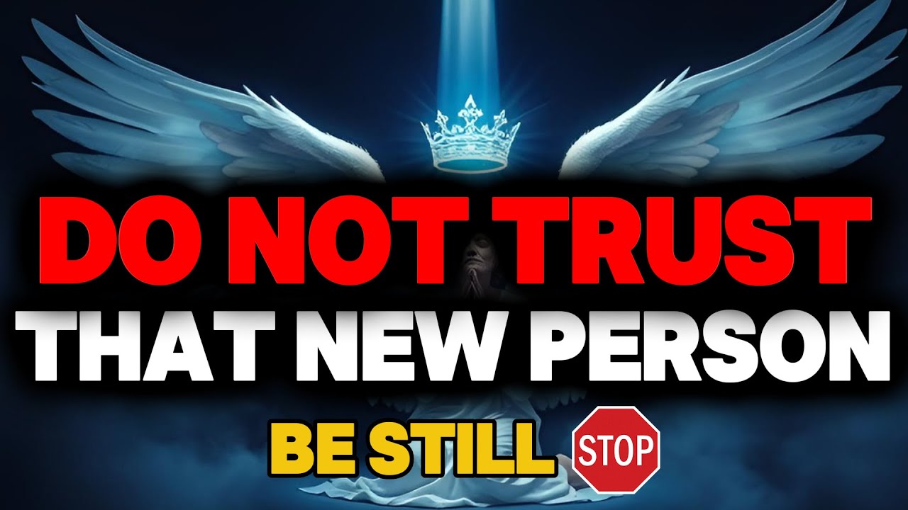 CHOSEN ONE, GOD SAID DO NOT TRUST THAT NEW PERSON – BE STILL🌕