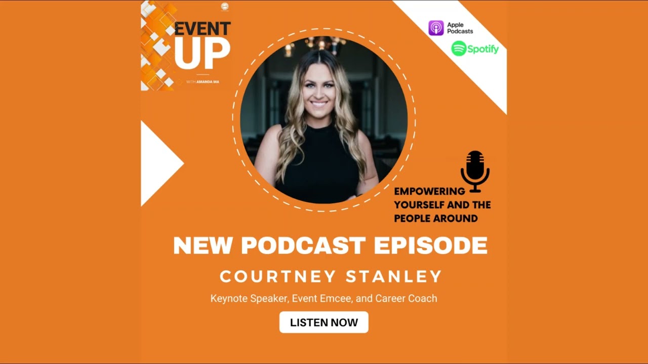EventUp Podcast - Empowering Yourself and The People Around You with Courtney Stanley
