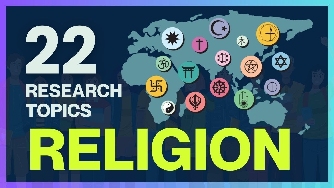 22 FASCINATING RESEARCH TOPICS IN RELIGIOUS STUDIES!
