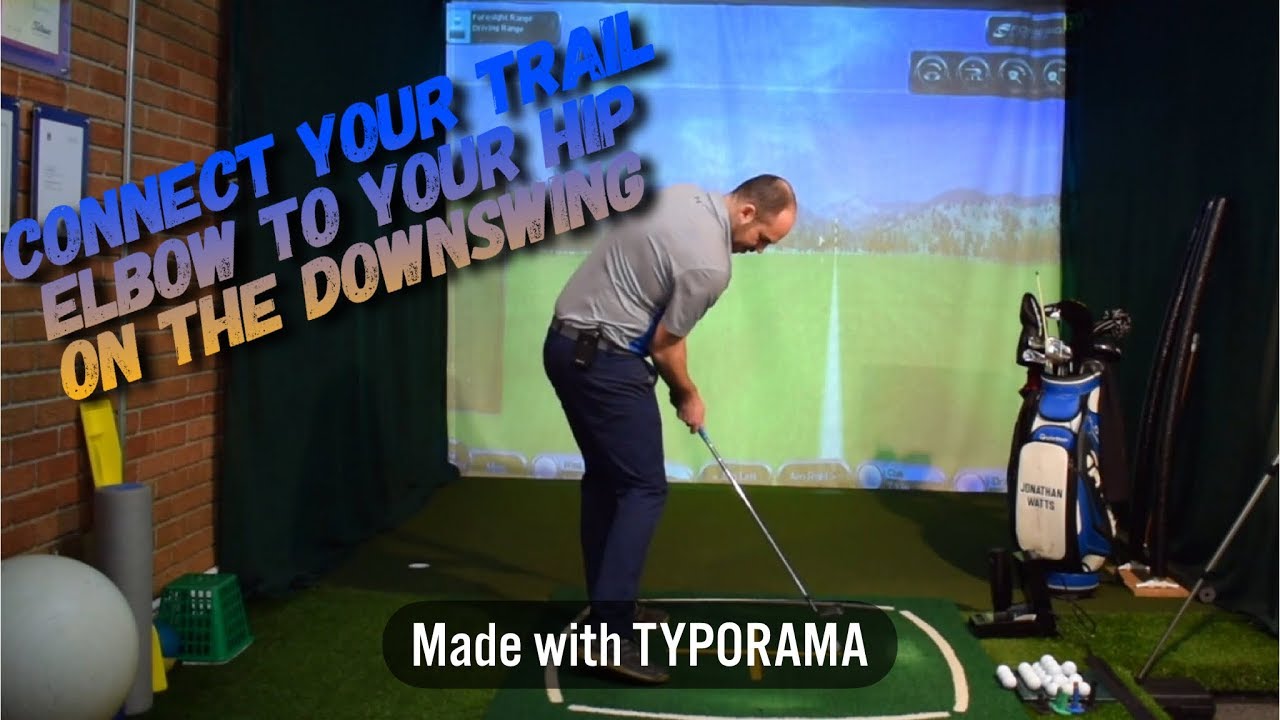 CONNECT THE TRAIL ELBOW TO THE HIP ON YOUR DOWNSWING