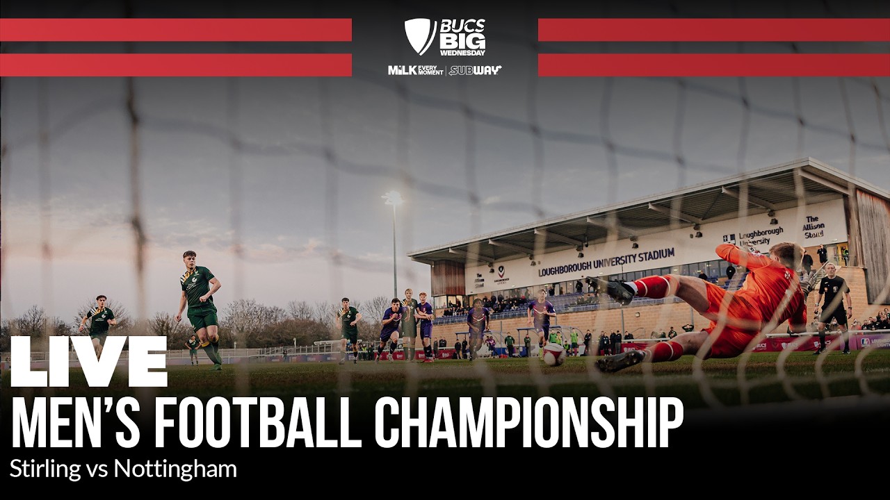 Men's Football Championship Final | BUCS Big Wednesday 2026 | Stirling vs Nottingham