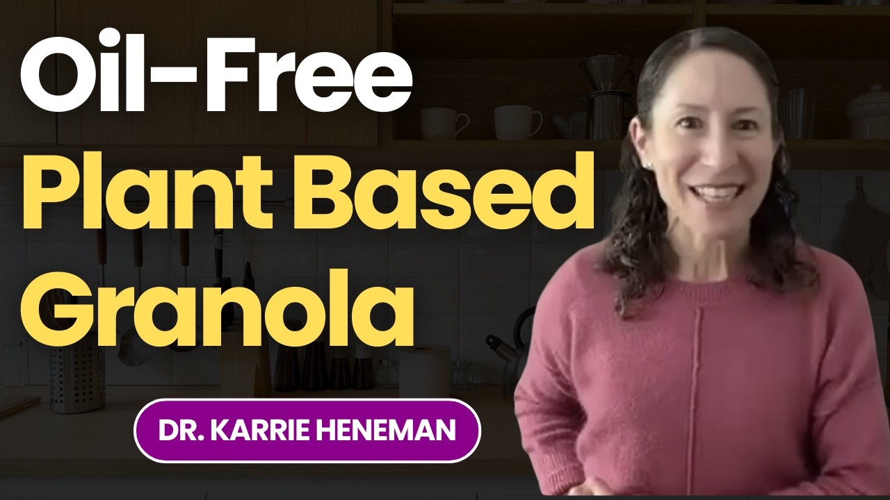 Oil-Free Plant Based Granola with Dr. Karrie Heneman