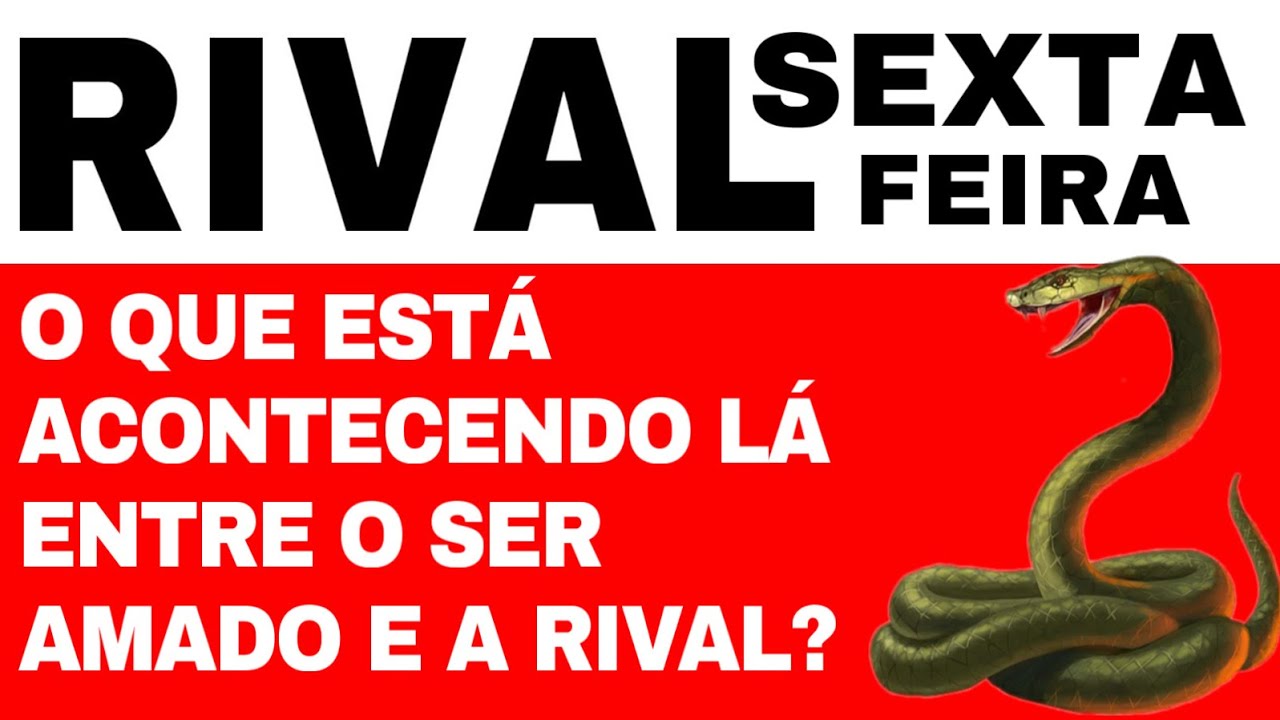 RIVAL COM ELE (A) HOJE SEXTA FEIRA RIVAL TAROT BARALHO CIGANO TARO AMOR