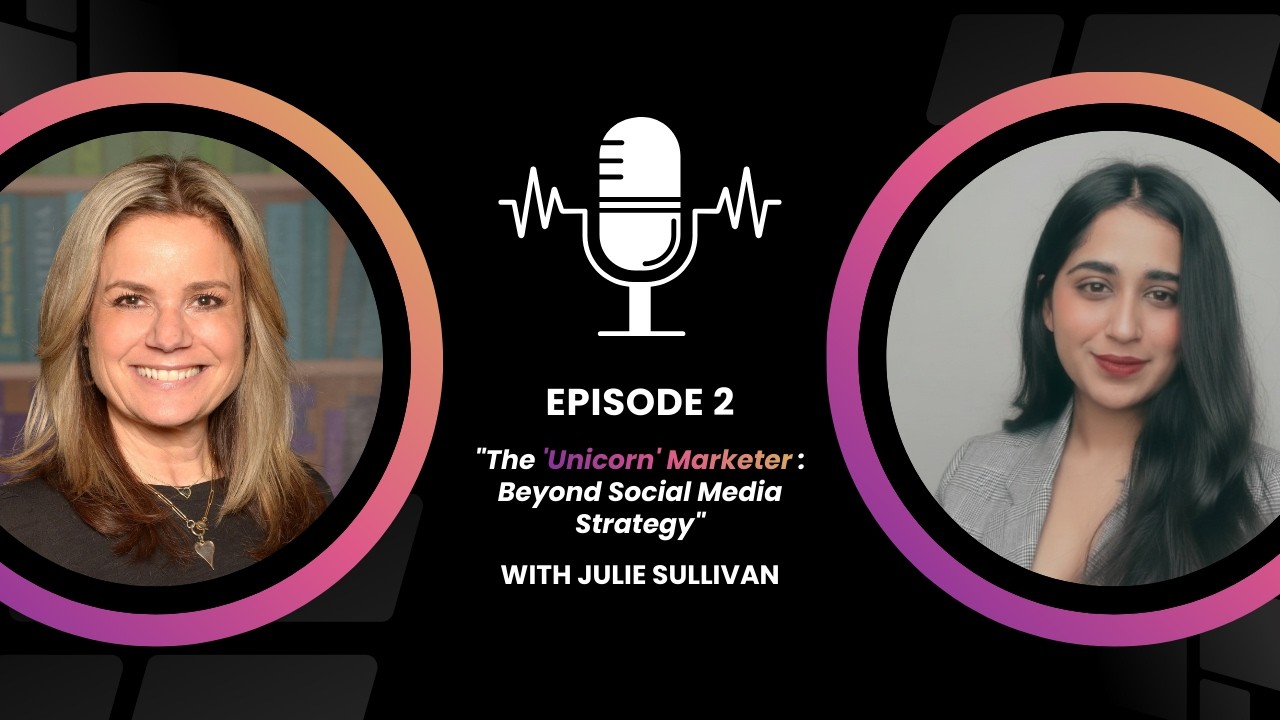 Episode 2 - The 'Unicorn' Marketer: Beyond Social Media Strategy.