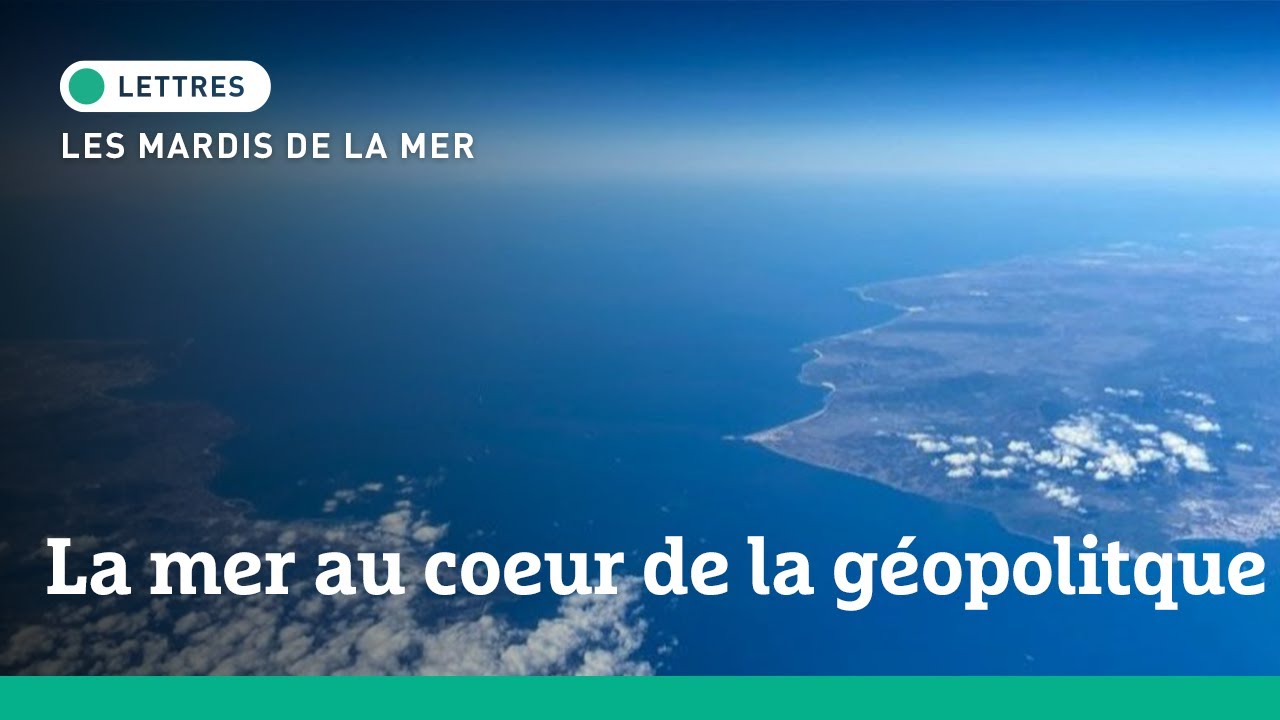 Mardis de la Mer I La mer au cœur de la géopolitique