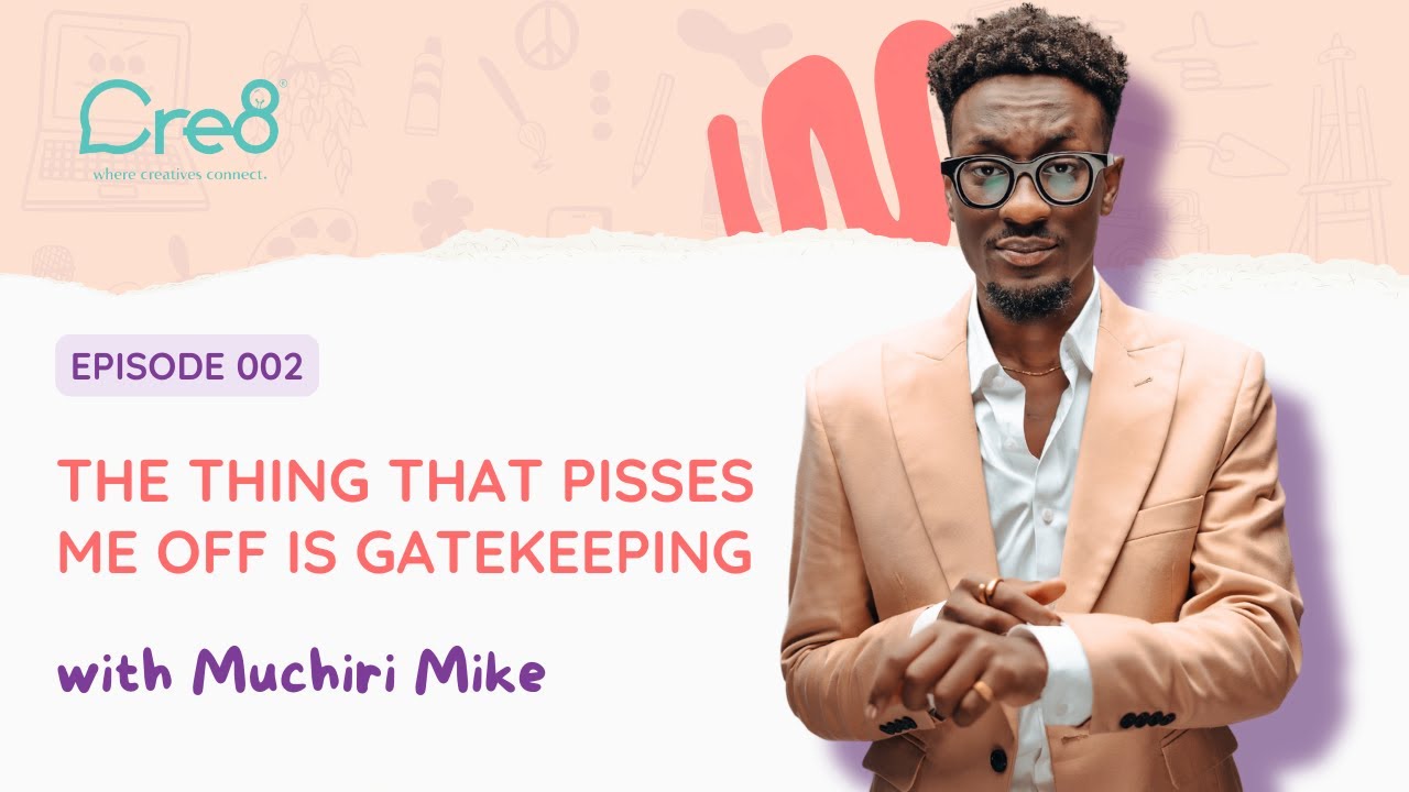 Award-Winning Content Creator Muchiri Mike on Music & Creative Challenges| The Cre8 Podcast