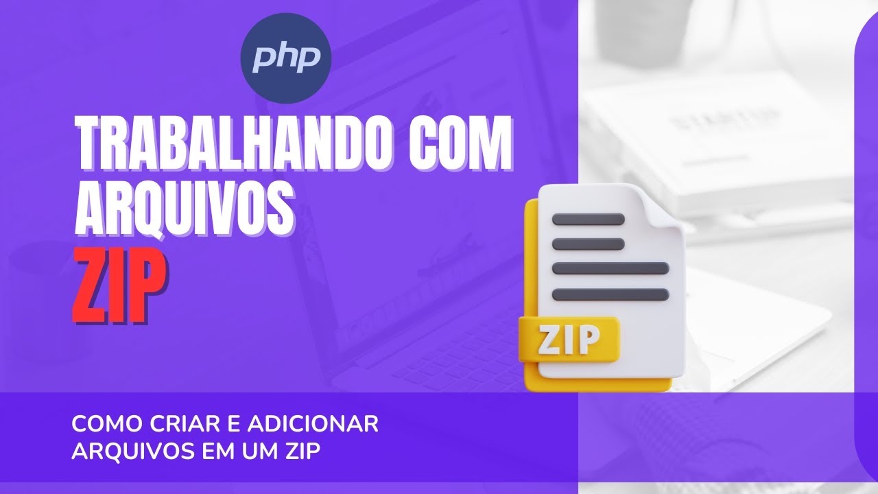 Trabalhando com arquivos ZIP no PHP como um PROFISSIONAL - Parte 1