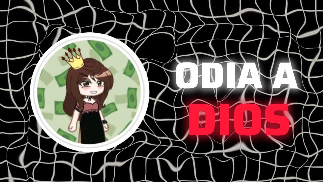 ESTA GACHATUBER ODIA A TODOS.