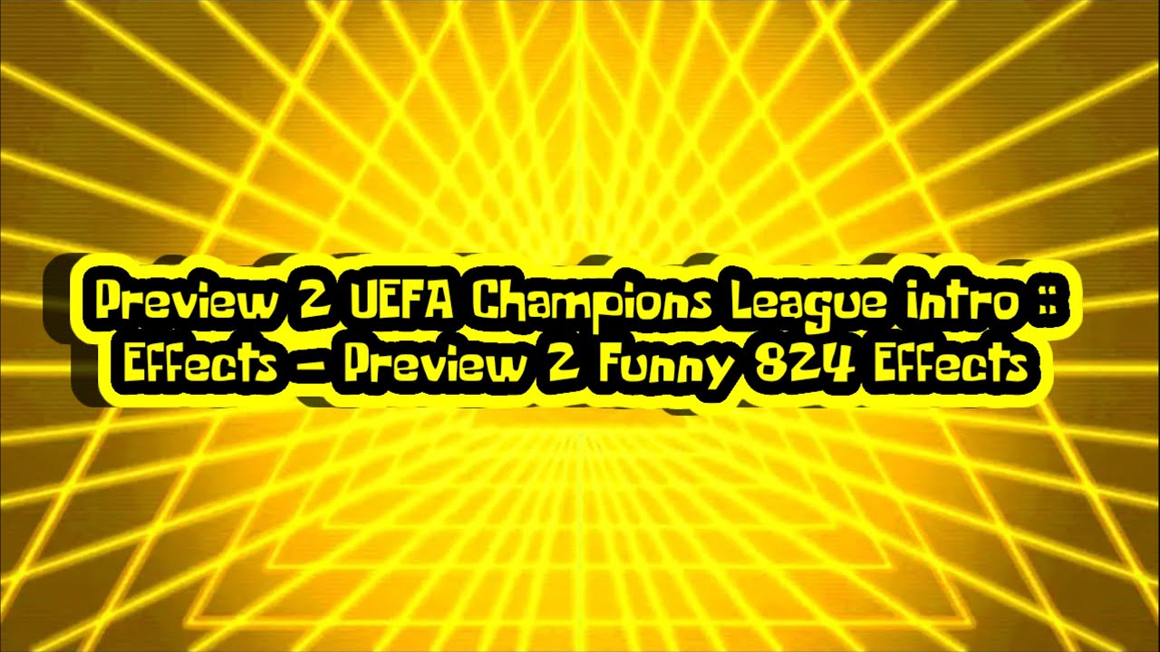 Preview 2 UEFA Champions League Intro :: Effects — Preview 2 Funny 824 Effects