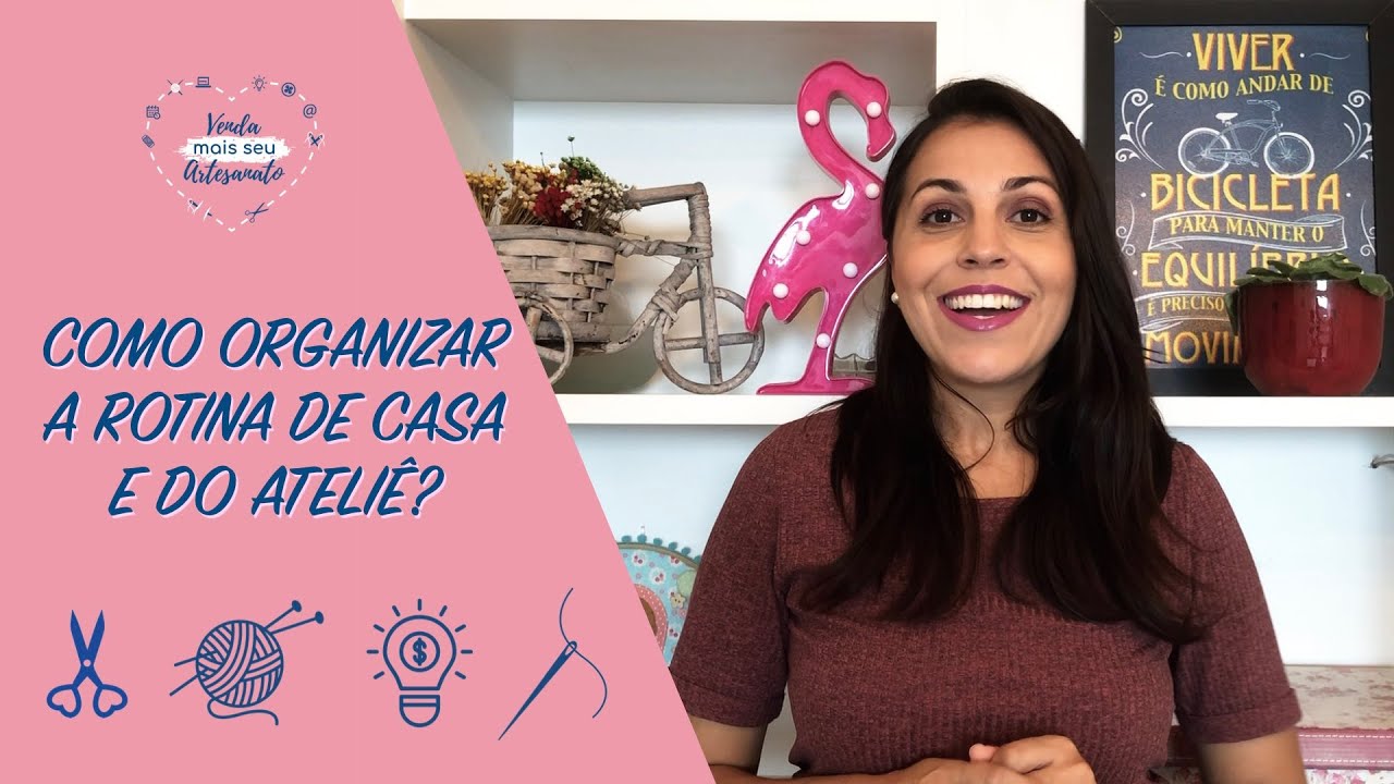 Como organizar a rotina de casa e do ateliê?