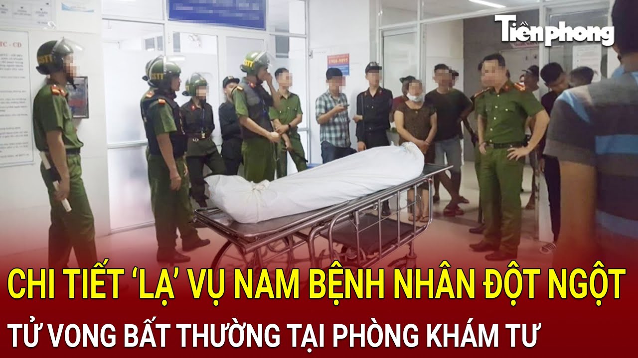 Bản tin thời sự: Chi tiết ‘lạ’ vụ nam bệnh nhân đột ngột tử vong bất thường tại phòng khám tư