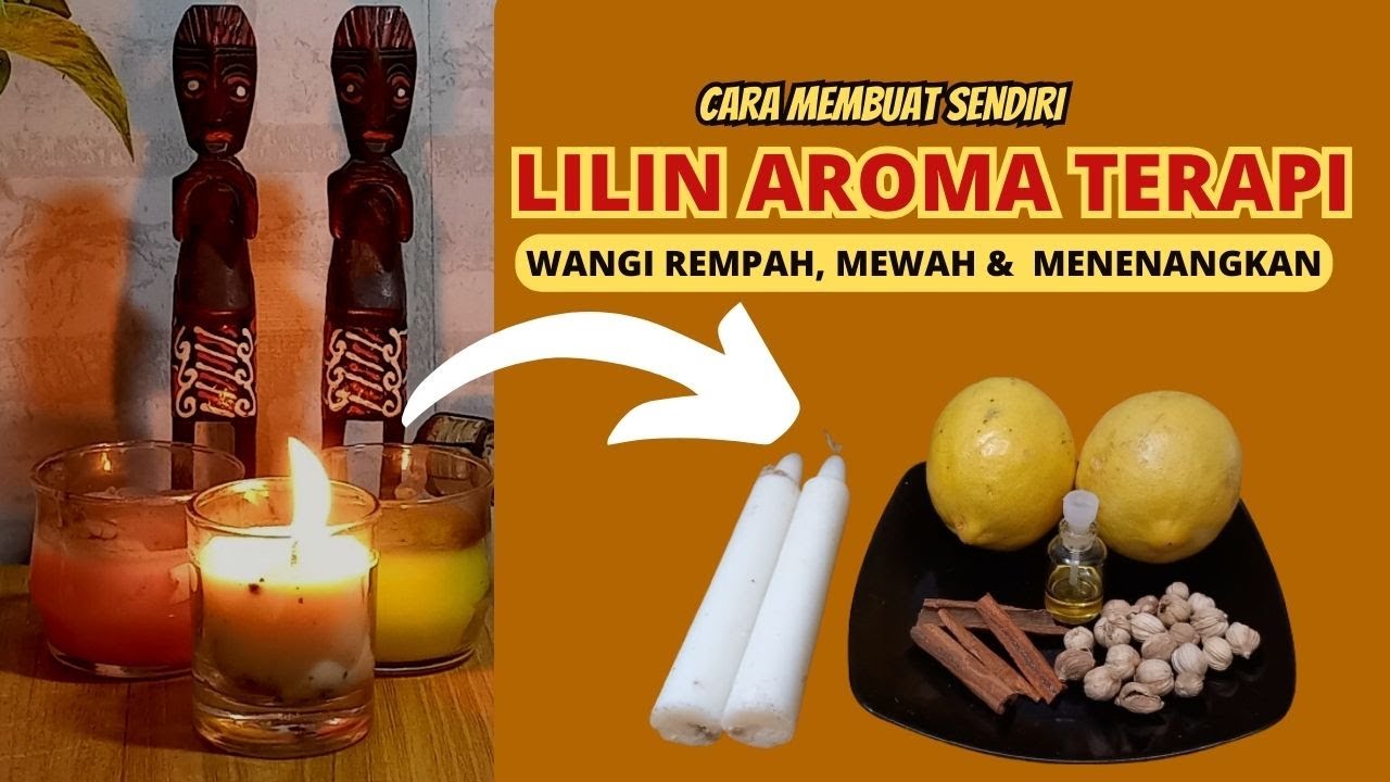 cara membuat sendiri lilin aroma terapi,aroma rempah yang mewah dan menenangkan