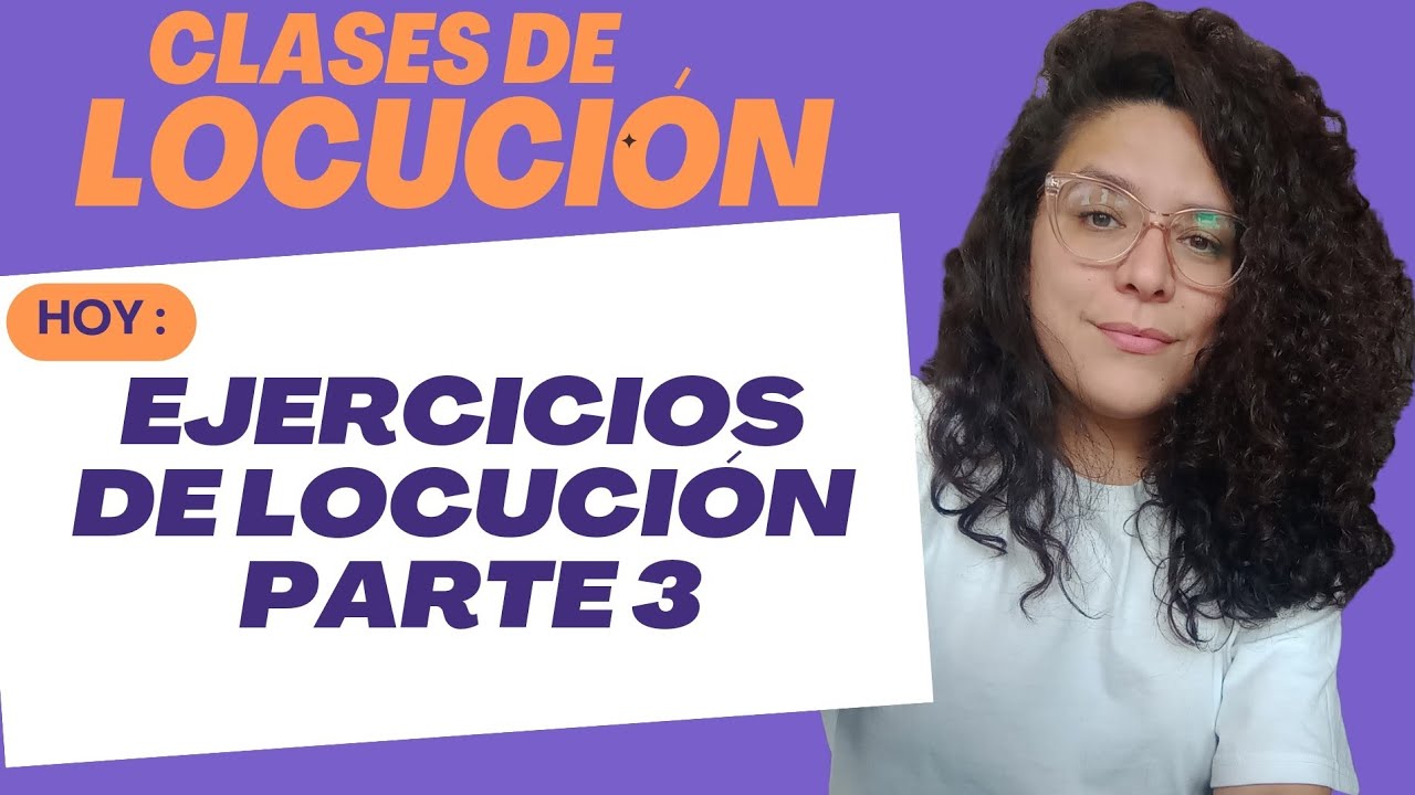 Subí de nivel tu Locución! Ejercicios iniciales (Parte 3/4)