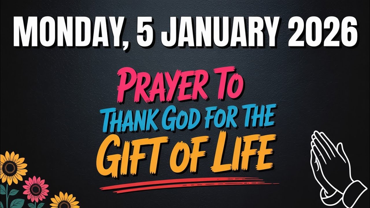5th JANUARY 2026 MONDAY | Prayer To Thank God For The Gift of Life