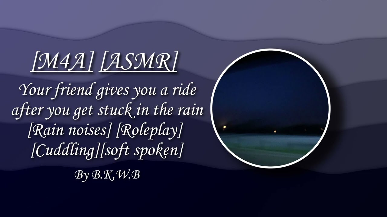 [M4A][ASMR] | RP Your friend gives you a ride after you get stuck in the rain