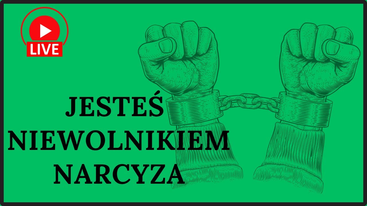 JESTEŚ NIEWOLNIKIEM NARCYZA.