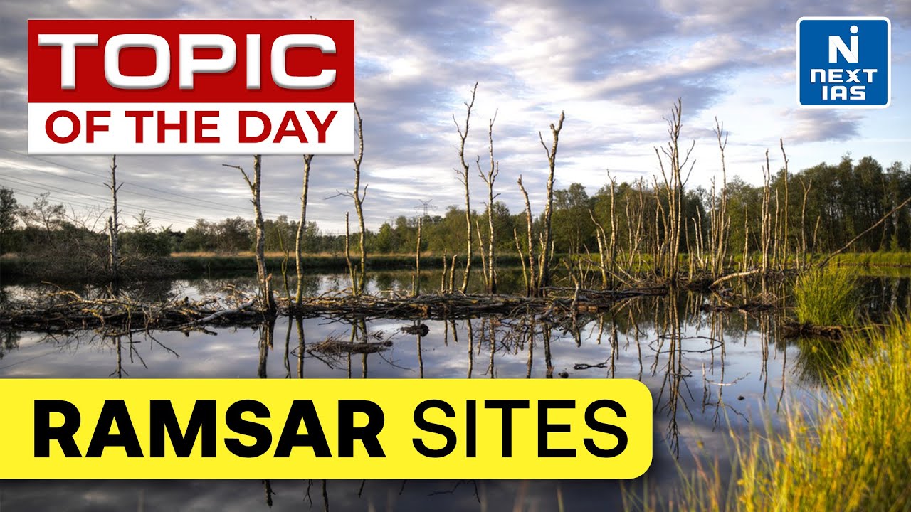 Ramsar Sites in India | Wetlands - UPSC | NEXT IAS