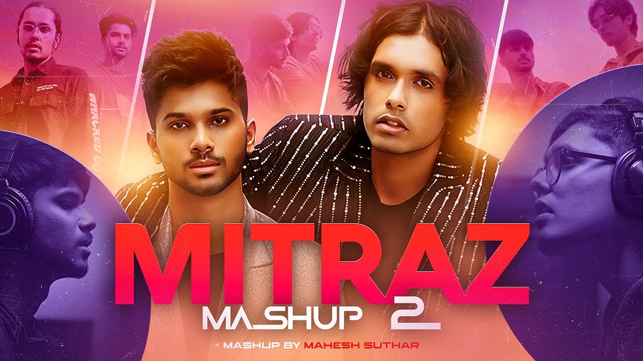 Mitraz Mashup 2 | Ankhiyaan | Alfaazo | Taara Tuteya | Parchai | Mahesh Suthar | New Latest Mashup