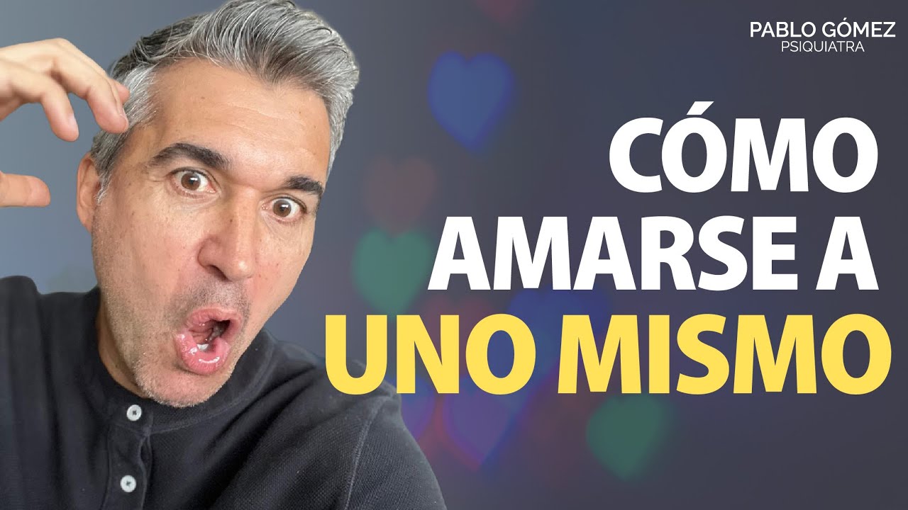 El secreto REAL del AMOR PROPIO - Pablo Gómez Psiquiatra